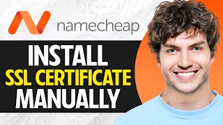 How To Install Manually SSL Certificates On Namecheap - Full Guide