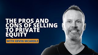 The Pros and Cons of Selling to Private Equity