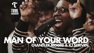 Man of Your Word (feat. Chandler Moore &amp; KJ Scriven) - Maverick City | TRIBL
