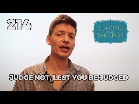 Reading Between the Lines 214 - Judge Not, Lest You Be Judged