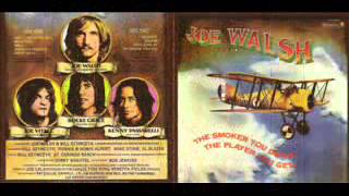 Joe Walsh  - Days Gone By - The Smoker You Drink, The Player You Get  ( June 18, 1973)