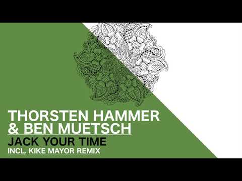 THORSTEN HAMMER &  BEN MUETSCH - JACK YOUR TIME (KIKE MAYOR REMIX)