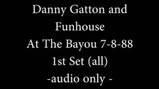 Danny Gatton and Funhouse at The Bayou - Wash DC 7-8-88 1st Set - audio only