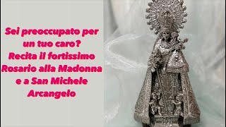 Sei preoccupato per un tuo caro ? Recita il fortissimo Rosario alla Madonna e San Michele Arcangelo.