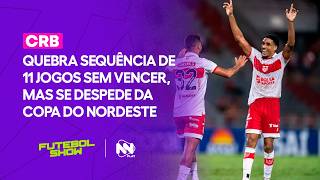 CRB quebra sequência de 11 jogos sem vencer, mas se despede da Copa do Nordeste