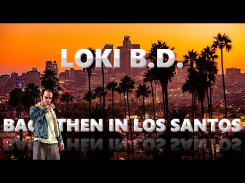Loki B. D. - LOKI B.D. - Back then in Los Santos