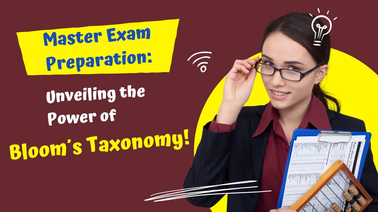 Mastering Exam Preparation: Unveiling the Power of Bloom's Taxonomy