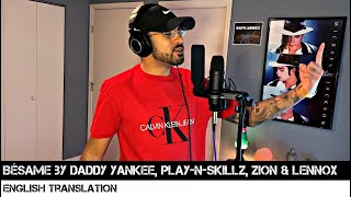 Bésame by Daddy Yankee, Play-N-Skillz, Zion &amp; Lennox (ENGLISH TRANSLATION)