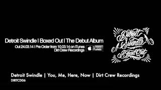 Detroit Swindle | You, Me, Here, Now | Dirt Crew Recordings