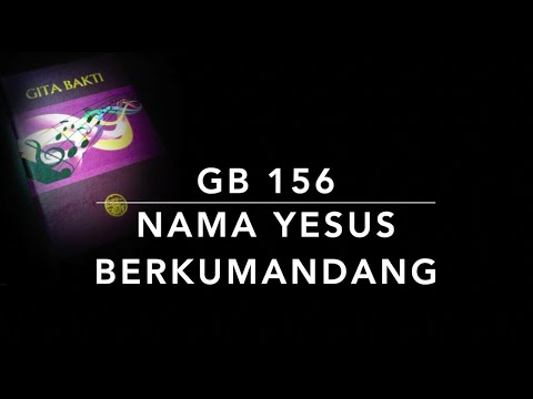 GB 156 — Nama Yesus Berkumandang (Jesu Name nie verklinget) - Gita Bakti