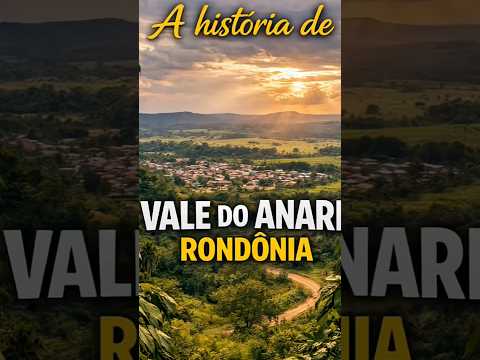 A HISTÓRIA DO VALE DO ANARI