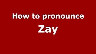 How to pronounce Zay