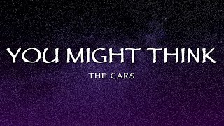 The Cars - You Might Think (Lyrics)