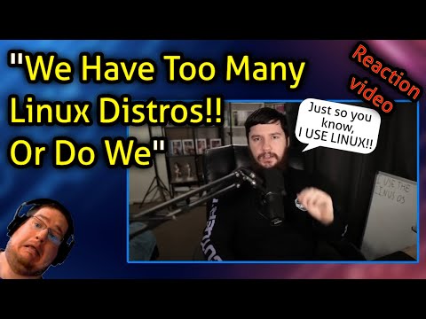 "We Have Too Many Linux Distros!! Or Do We" - Reaction video