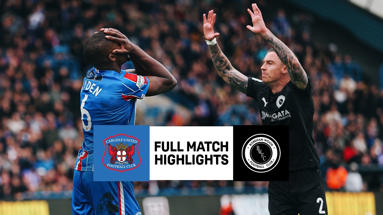Carlisle United vs. Boreham Wood | National League Play-Off HIGHLIGHTS