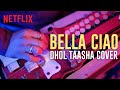 Bella Ciao Indian Version | Dhol Taasha Cover | Money Heist | Netflix India