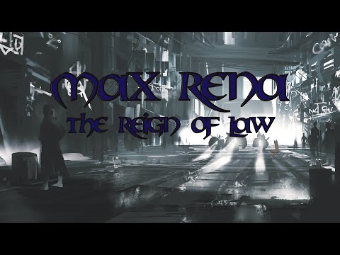 Max Rena - the reign of law (Original)