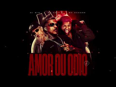 Mc Kaio , Mc Danone , Dj Win - Amor Ou Ódio 