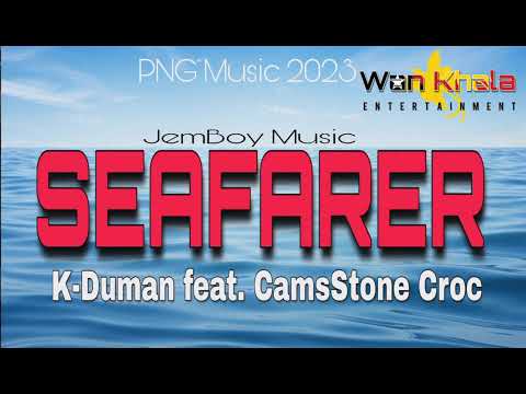 SEAFARER (2023) - K-Duman ft. CamsStone Croc || Jemboy Music || PNG Music