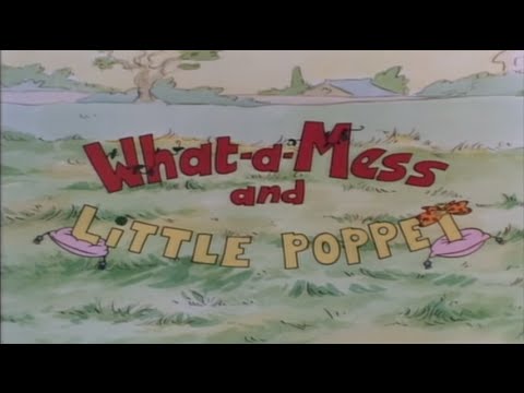 What-a-Mess and Little Poppet