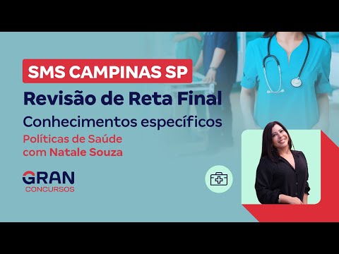 Concurso SMS Campinas SP: Revisão de Reta Final - Conhecimentos específicos - Políticas de Saúde
