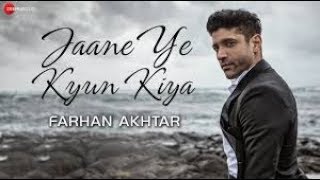 Jaane Ye Kyun Kiya | Official Music Video | Farhan Akhtar &amp; Rochak Kohli