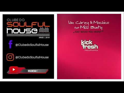 Ian Carey And Mochico Feat. Miss Bunty - Say What You Want (Club Mix)