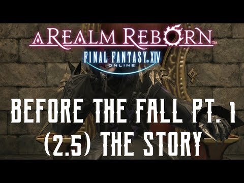 Before the Fall Part 1 - The Story of Final Fantasy XIV 2.5