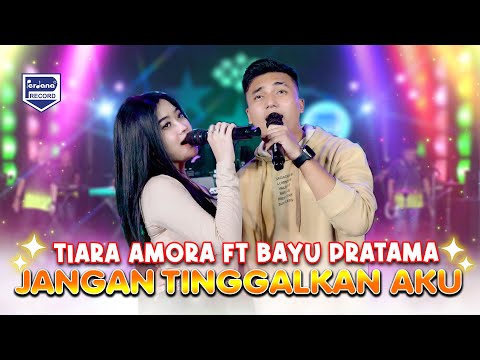 Jangan Tinggalkan Aku - Tiara Amora Feat Bayu Pratama - Sofiani Music