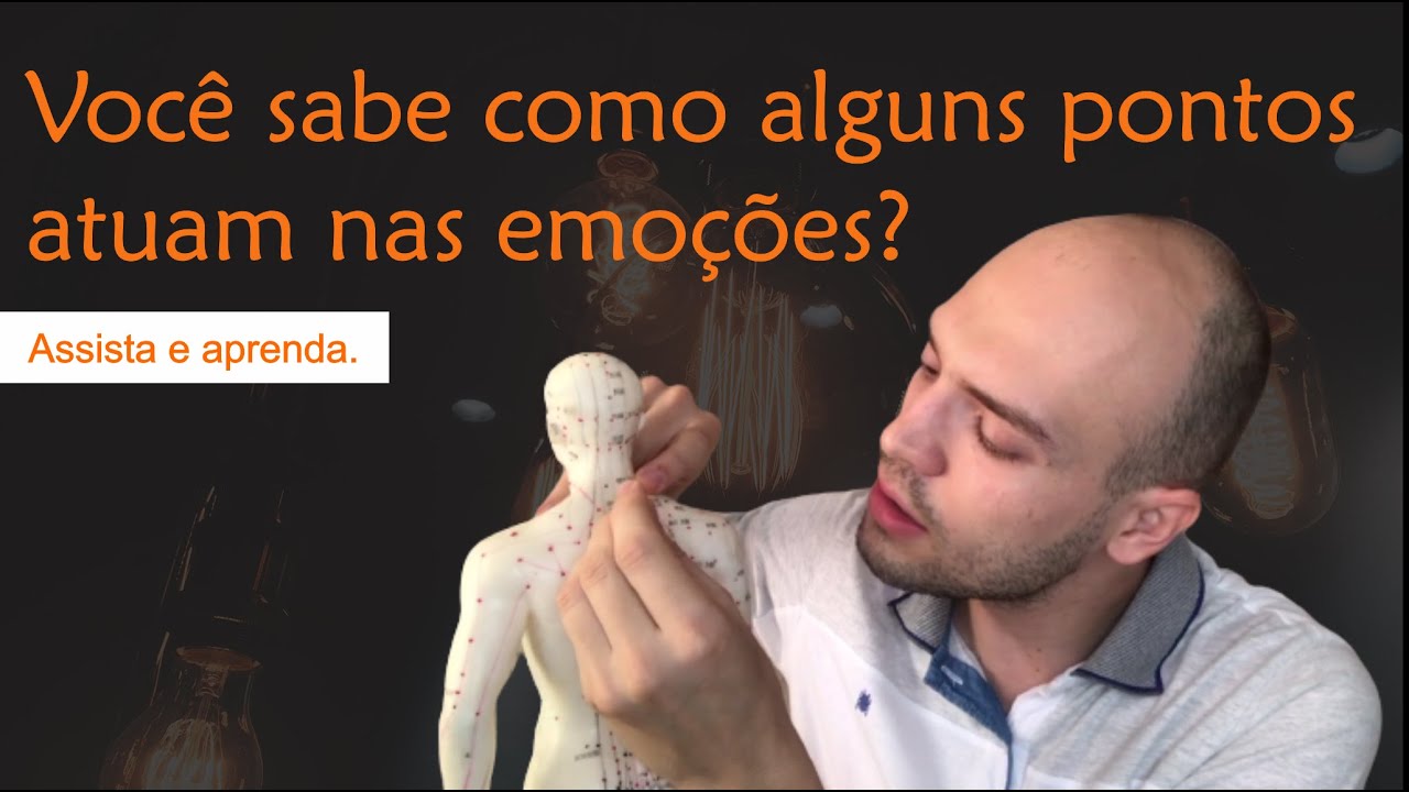 Acupuntura - Pontos de acupuntura e as emoções.