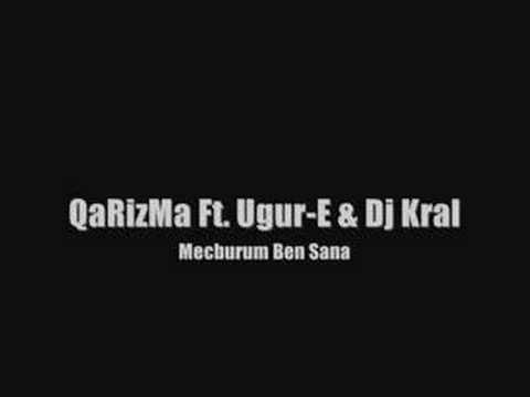 QaRizMa Ft. Ugur-E & DJ Kral - Mecburum Sana