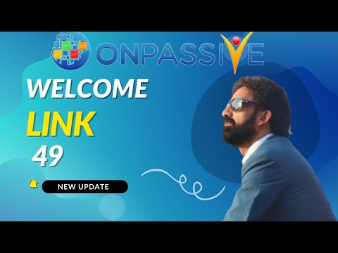 #ONPASSIVE || Welcome Link 49|| New Update || 13/01/2022 || Watch Now ||