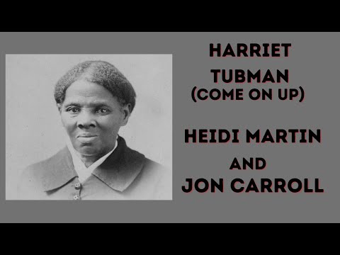 Jon Carroll and Heidi Martin~Harriet Tubman(Come On Up) #blackhistorymonth  #harriettubman