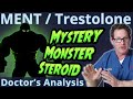 MENT / Trestolone - Mystery Monster Steroid - Doctor's Analysis