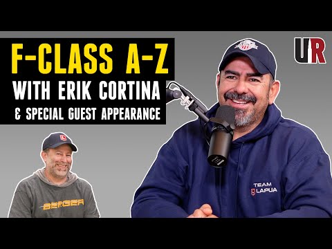 Erik Cortina F-Class A-Z (With F-Class John)