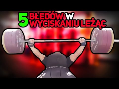 5 BŁĘDÓW W WYCISKANIU LEŻĄC!