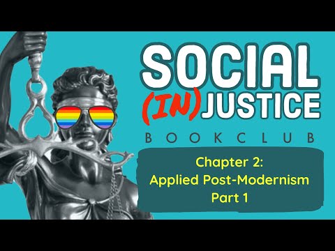 Bookclub: Social (in)Justice - Chapter 2: Applied PostModernism (Part 1)