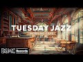 TUESDAY JAZZ: Warm Jazz Music & Cozy Coffee Shop Ambience ☕ Relaxing Jazz Instrumental Playlist