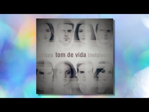 Coisas Invisíveis - Tom de Vida