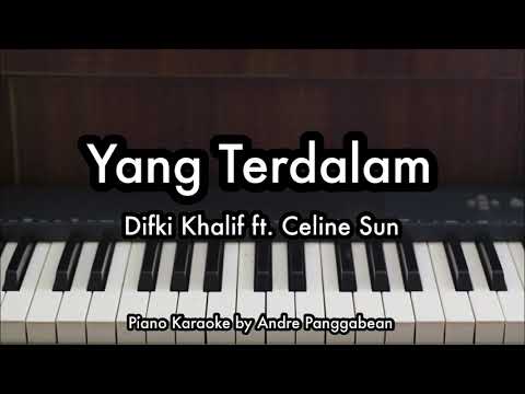 Yang Terdalam - Difki Khalif ft. Celine Sun | Piano Karaoke by Andre Panggabean