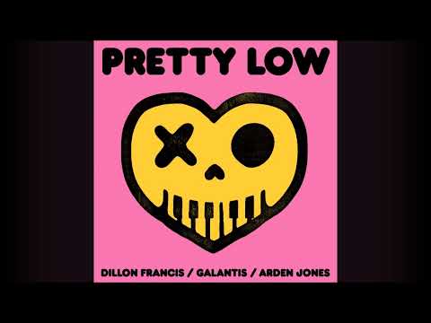 Dillon Francis, Galantis, Arden Jones - Pretty Low