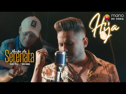 Hija (Noche de Serenata) - Osmar Pérez, Geño Gamez | Video Oficial