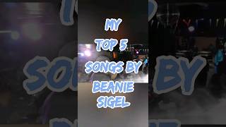 My Top 5 Songs By Beanie Sigel