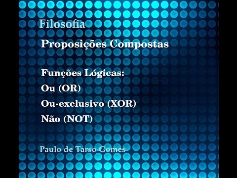 Proposições compostas: Funções lógicas ou, ou-exclusivo e negação