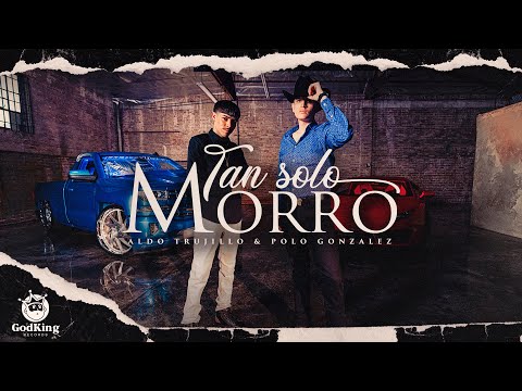 Aldo Trujillo & Polo Gonzalez | Tan Solo Morro (Official Music Video)