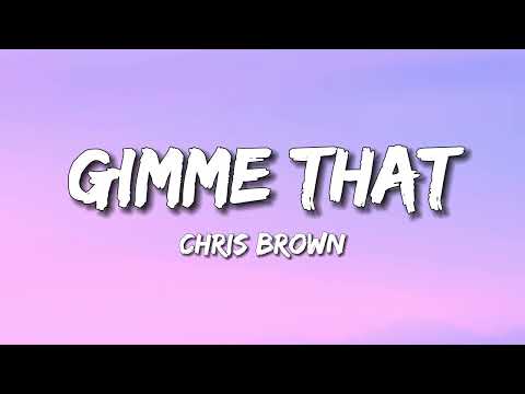 Chris Brown - Gimme That (Lyrics)