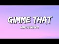 Chris Brown - Gimme That (Lyrics)