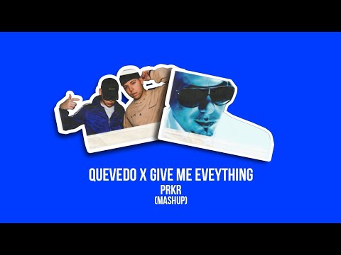 Quedate x Give Me Everything - Quevedo, BZRP, ft. Pitbull │ PRKR (Mashup)
