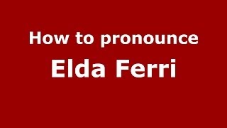 How to pronounce Elda Ferri