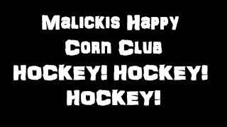 Hockey! Hockey! Hockey! Malickis Happy Corn Club